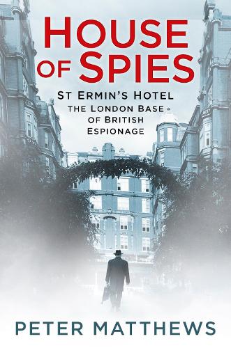 Бумажная книга «House of Spies: St Ermin's Hotel, the London Base of British Espionage», автор Питер Мэтьюс - фото №1