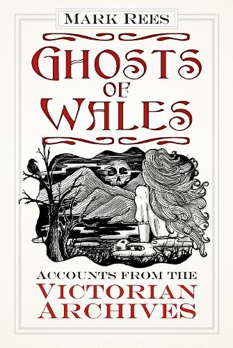 [object Object] «Ghosts of Wales: Accounts from the Victorian Archives», автор Марк Рис - фото №1