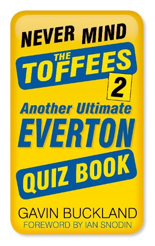 Паперова книга «Never Mind the Toffees 2: Another Ultimate Everton Quiz Book», автор Гевін Бакленд - фото №1