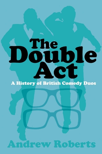 Бумажная книга «The Double Act: A History of British Comedy Duos», автор Эндрю Робертс - фото №1
