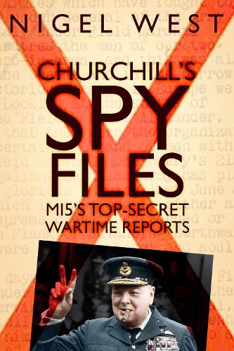 Паперова книга «Churchill's Spy Files: MI5's Top-Secret Wartime Reports», автор Найджел Вест - фото №1
