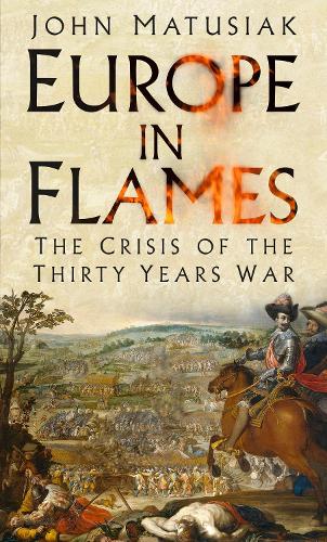 Бумажная книга «Europe in Flames: The Crisis of the Thirty Years War», автор Джон Матусяк - фото №1