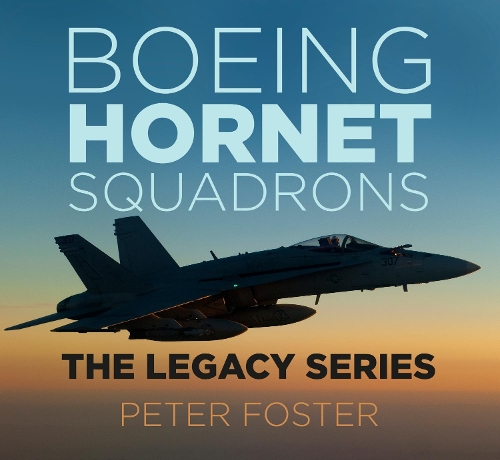 Бумажная книга «Boeing Hornet Squadrons: The Legacy Series», автор Питер Фостер - фото №1