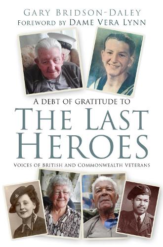 Бумажная книга «The Last Heroes: Voices of British and Commonwealth Veterans», автор Гэри Бридсон-Дейли - фото №1