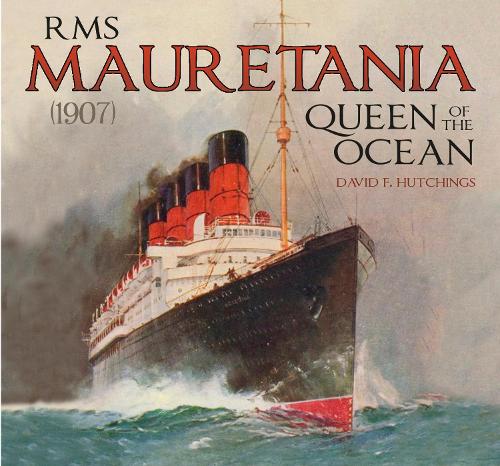Паперова книга «RMS Mauretania (1907): Queen of the Ocean», автор Девід Хатчінгс - фото №1