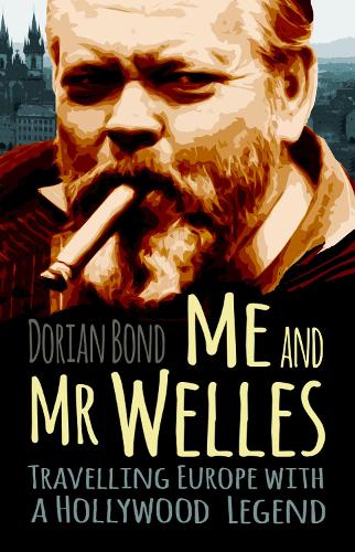 Паперова книга «Me and Mr Welles: Travelling Europe with a Hollywood Legend», автор Доріан Бонд - фото №1