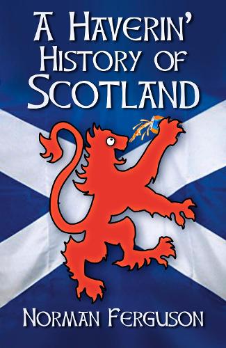 Бумажная книга «A Haverin' History of Scotland», автор Норман Фергюсон - фото №1