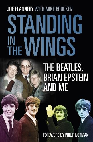 Бумажная книга «Standing in the Wings: The Beatles, Brian Epstein and Me», автор Джо Флэннери - фото №1