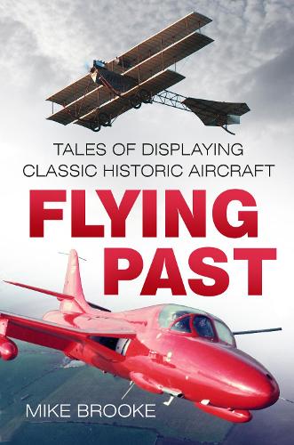 Паперова книга «Flying Past: Tales of Displaying Classic Historic Aircraft», автор Майк Брук - фото №1