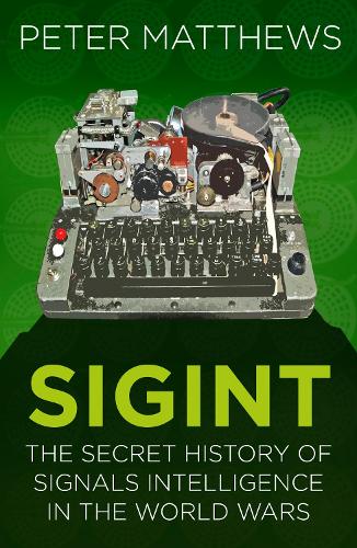 Бумажная книга «SIGINT: The Secret History of Signals Intelligence in the World Wars», автор Питер Мэтьюс - фото №1