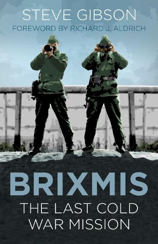 Бумажная книга «BRIXMIS: The Last Cold War Mission», автор Стив Гибсон - фото №1