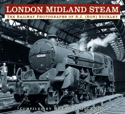 Бумажная книга «London Midland Steam: The Railway Photographs of R.J. (Ron) Buckley», автор Брайан Дж. Диксон - фото №1