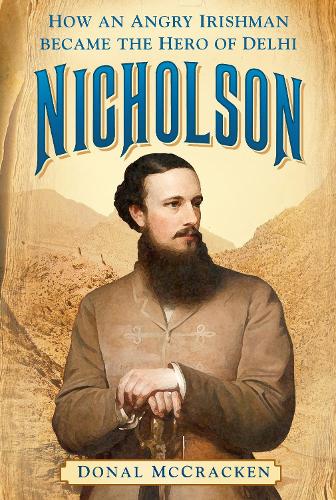 Бумажная книга «Nicholson: How an Angry Irishman became the Hero of Delhi», автор Донал МакКракен - фото №1