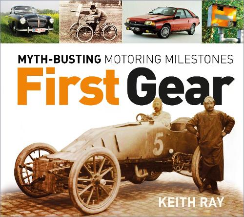 Бумажная книга «First Gear: Myth-Busting Motoring Milestones», автор Кит Рэй - фото №1