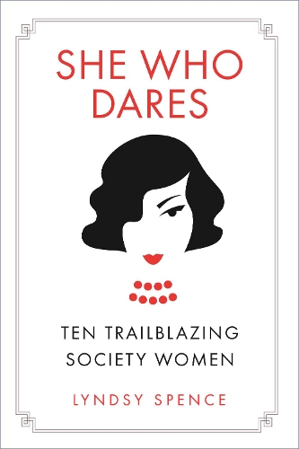 Бумажная книга «She Who Dares: Ten Trailblazing Society Women», автор Линдси Спенс - фото №1