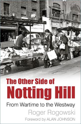 Бумажная книга «The Other Side of Notting Hill: From Wartime to the Westway», автор Роджер Роговски - фото №1