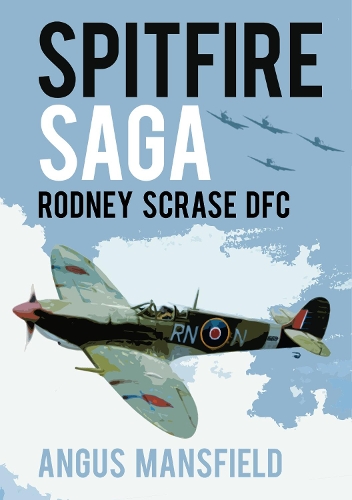 Бумажная книга «Spitfire Saga: Rodney Scrase DFC», автор Ангус Мэнсфилд - фото №1