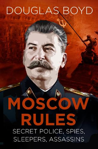 Бумажная книга «Moscow Rules: Secret Police, Spies, Sleepers, Assassins», автор Дуглас Бойд - фото №1