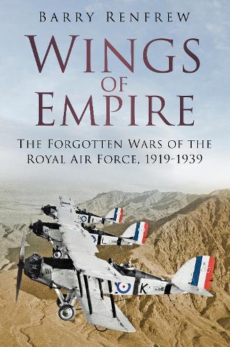 Бумажная книга «Wings of Empire: The Forgotten Wars of the Royal Air Force, 1919-1939», автор Барри Ренфру - фото №1