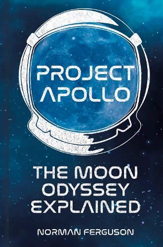 Бумажная книга «Project Apollo: The Moon Odyssey Explained», автор Норман Фергюсон - фото №1