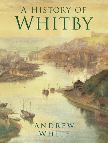 Паперова книга «A History of Whitby», автор Эндрю Уайт - фото №1