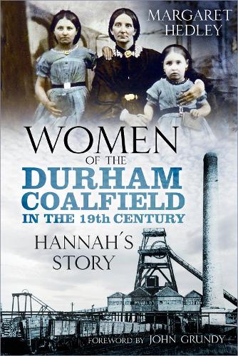 Бумажная книга «Women of the Durham Coalfield in the 19th Century: Hannah’s Story», автор Маргарет Хедли - фото №1