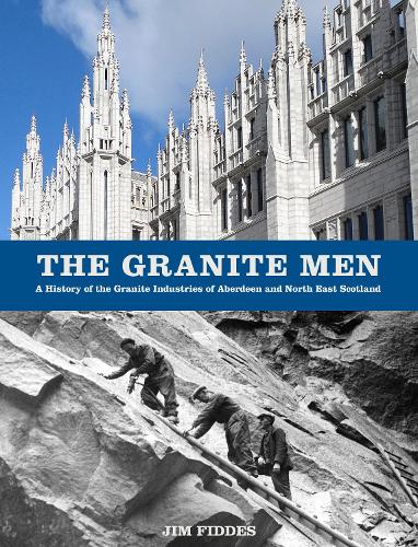 Паперова книга «The Granite Men: A History of the Granite Industries of Aberdeen and North East Scotland», автор Джим Фідес - фото №1