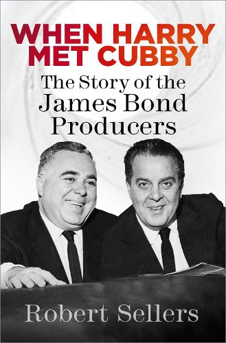 Бумажная книга «When Harry Met Cubby: The Story of the James Bond Producers», автор Роберт Селлерс - фото №1