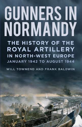 Paper book «Gunners in Normandy: The History of the Royal Artillery in North-west Europe, January 1942 to August 1944», authors Lieutenant Colonel Will Townend, Major Frank Baldwin - фото №1