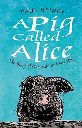 Бумажная книга «A Pig Called Alice: The Story of One Man and His Hog», автор Пол Хейни - фото №1