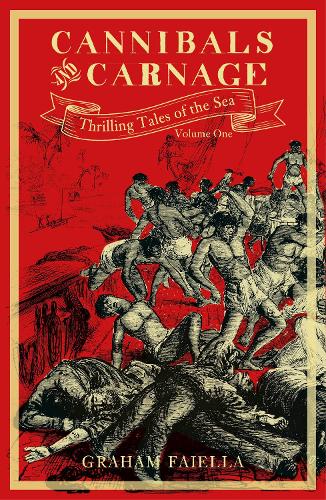 Паперова книга «Cannibals and Carnage: Thrilling Tales of the Sea (vol.1)», автор Грем Фаєлла - фото №1