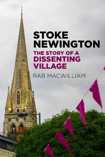 Бумажная книга «Stoke Newington: The Story of a Dissenting Village», автор Раб Маквильям - фото №1