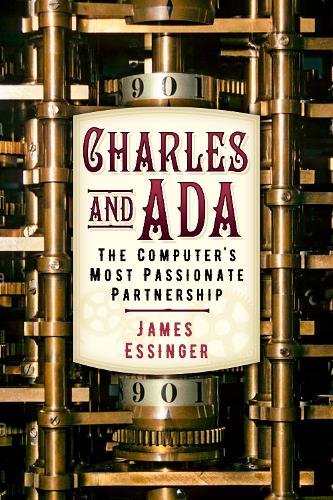 Паперова книга «Charles and Ada: The Computer's Most Passionate Partnership», автор Джеймс Ессінджер - фото №1