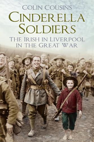 Бумажная книга «Cinderella Soldiers: The Irish in Liverpool in the Great War», автор Колин Казинс - фото №1