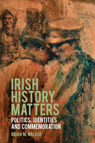 Паперова книга «Irish History Matters: Politics, Identities and Commemoration», автор Брайан М. Вокер - фото №1