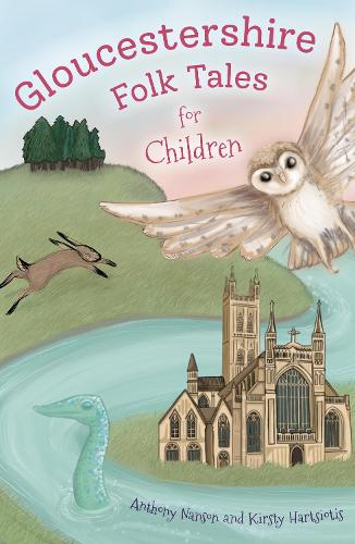 Бумажная книга «Gloucestershire Folk Tales for Children», авторов Энтони Нэнсон, Кирсти Харциотис - фото №1