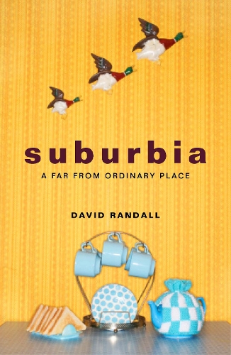 Бумажная книга «Suburbia: A Far from Ordinary Place», автор Дэвид Рэндалл - фото №1