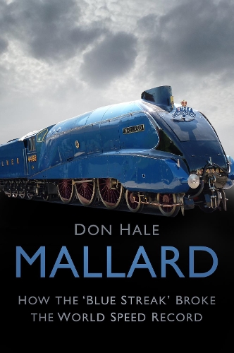 Паперова книга «Mallard: How the ‘Blue Streak’ Broke the World Speed Record», автор Дон Хейл - фото №1