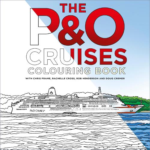 Паперова книга «The P&O Cruises Colouring Book», авторів Кріс Фрейм, Даг Кремер, Рашель Кросс, Роб Хендерсон - фото №1