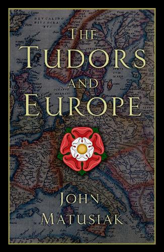 Бумажная книга «The Tudors and Europe», автор Джон Матусяк - фото №1