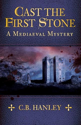 Бумажная книга «Cast the First Stone: A Mediaeval Mystery (Book 6)», автор К.Б. Хэнли - фото №1