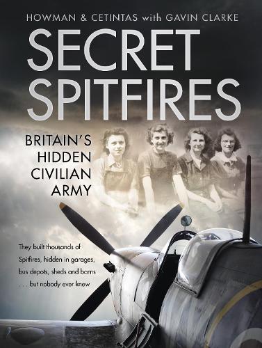 Паперова книга «Secret Spitfires: Britain’s Hidden Civilian Army», авторів Цетінтас, Гевін Кларк, Хоуман - фото №1