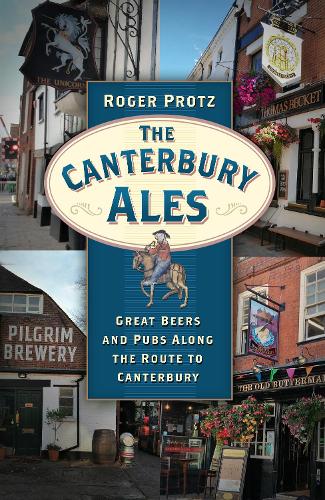 Бумажная книга «The Canterbury Ales: Great Beers and Pubs Along the Route to Canterbury», автор Роджер Протц - фото №1
