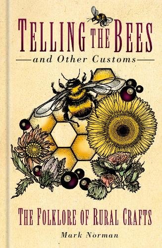 Бумажная книга «Telling the Bees and Other Customs: The Folklore of Rural Crafts», автор Марк Норман - фото №1