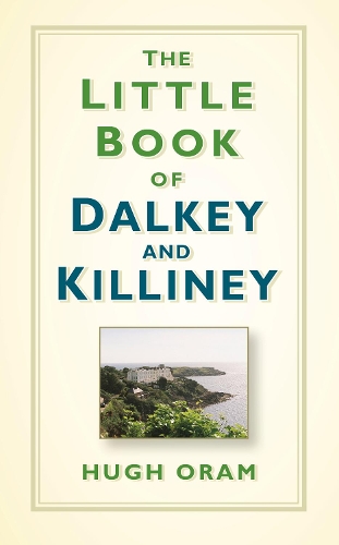 Бумажная книга «The Little Book of Dalkey and Killiney», автор Хью Орам - фото №1