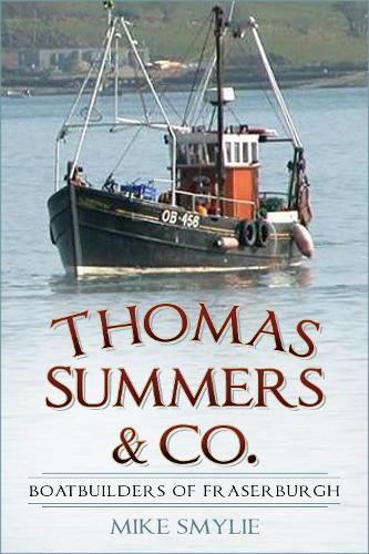 Паперова книга «Thomas Summers & Co.: Boatbuilders of Fraserburgh», автор Майк Смайлі - фото №1