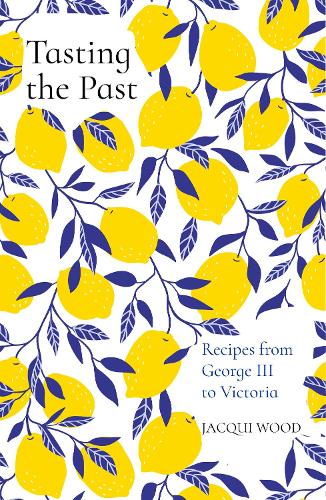 Бумажная книга «Tasting the Past: Recipes from George III to Victoria», автор Жаки Вуд - фото №1