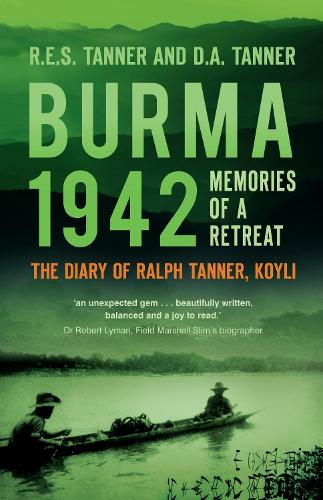 Бумажная книга «Burma 1942: Memoirs of a Retreat: The Diary of Ralph Tanner, KOYLI», авторов Д А Таннер, Р. Е. С. Таннер - фото №1