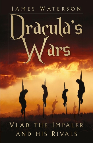 Бумажная книга «Dracula's Wars: Vlad the Impaler and his Rivals», автор Джеймс Уотерсон - фото №1