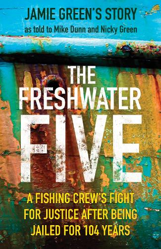 Бумажная книга «The Freshwater Five: A Fishing Crew's Fight for Justice after being Jailed for 104 Years», автор Джейми Грин - фото №1